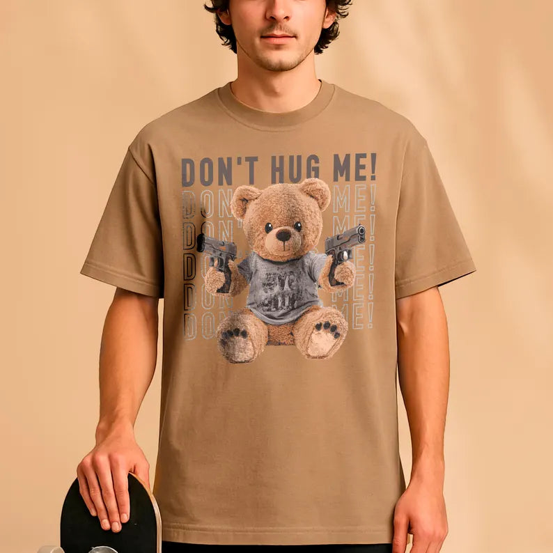 Dont Hug Me Oversize TShirt, Men Oversized Shirt, T-Shirt Gift Teddy Bear