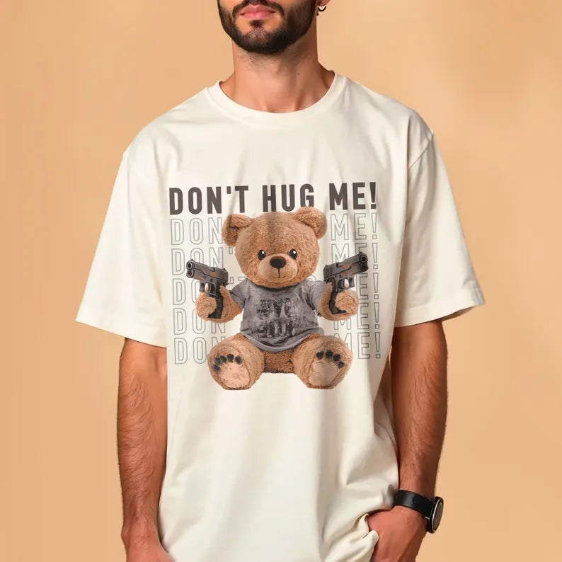 Dont Hug Me Oversize TShirt, Men Oversized Shirt, T-Shirt Gift Teddy Bear