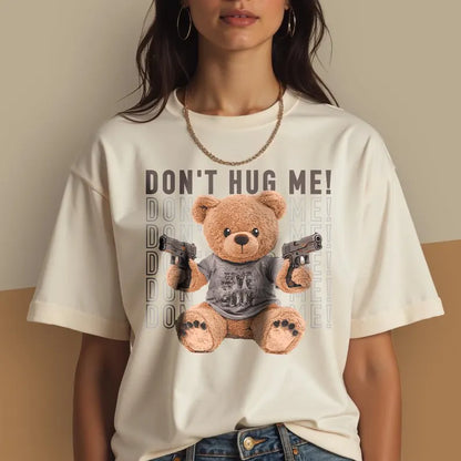 Don't Hug Me Oversized T-Shirt, Men's Oversized Shirt, Teddy Bear T-Shirt Gift